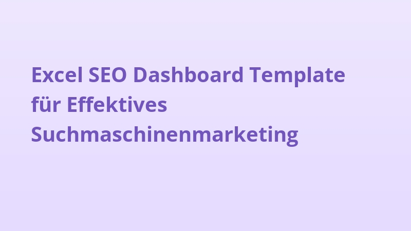 Excel SEO Dashboard Template für Effektives Suchmaschinenmarketing