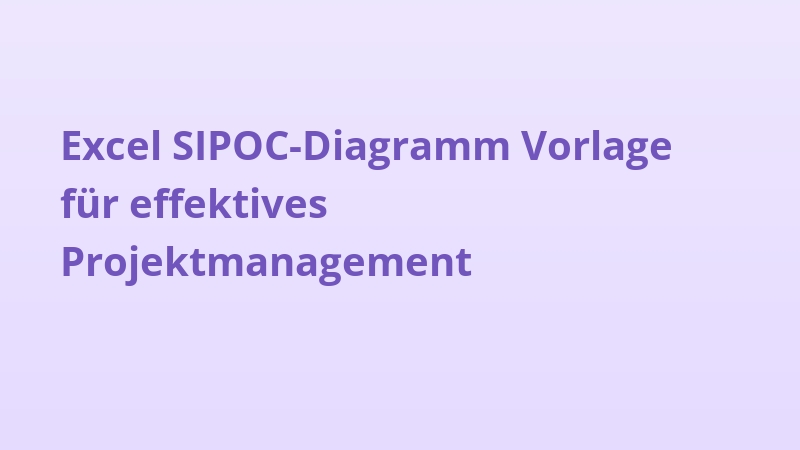 Excel SIPOC-Diagramm Vorlage für effektives Projektmanagement