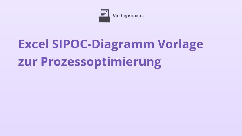 Excel SIPOC-Diagramm Vorlage zur Prozessoptimierung