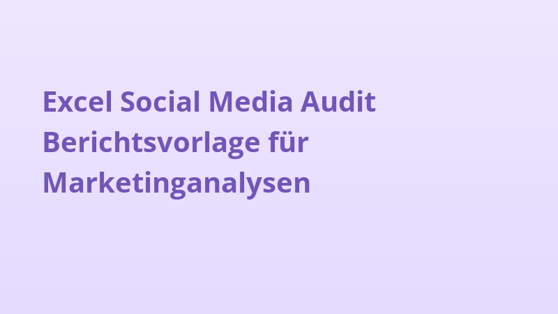 Excel Social Media Audit Berichtsvorlage für Marketinganalysen