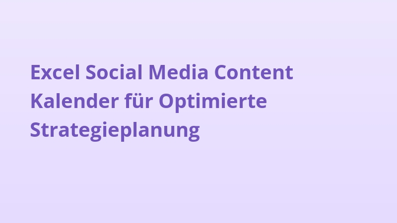 Excel Social Media Content Kalender für Optimierte Strategieplanung