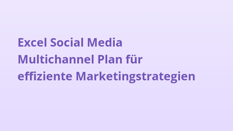 Excel Social Media Multichannel Plan für effiziente Marketingstrategien