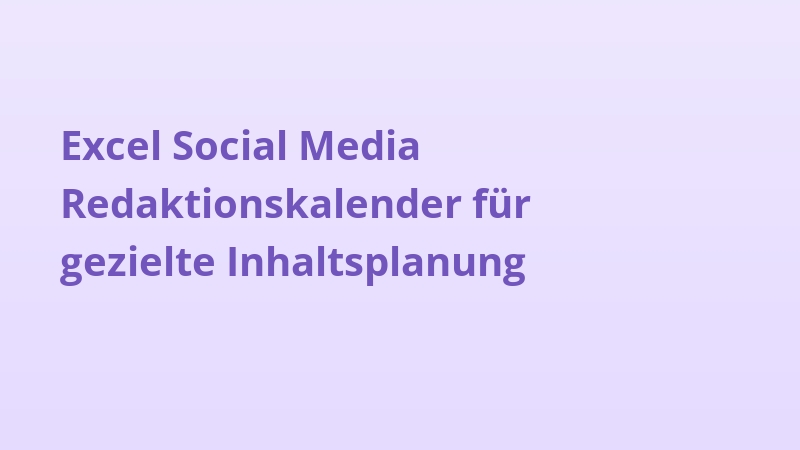 Excel Social Media Redaktionskalender für gezielte Inhaltsplanung