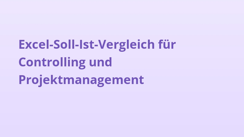 Excel-Soll-Ist-Vergleich für Controlling und Projektmanagement