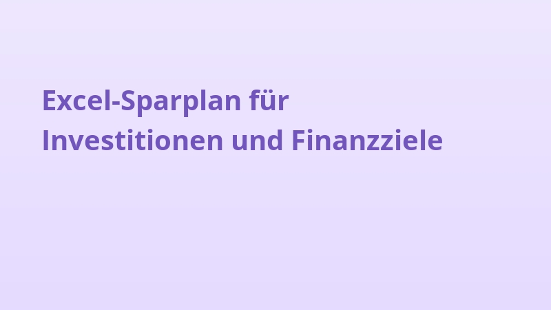 Excel-Sparplan für Investitionen und Finanzziele
