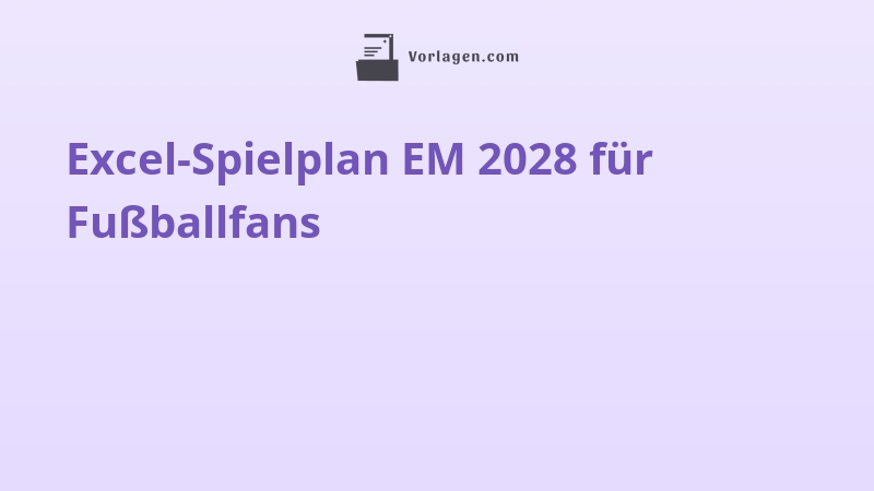 Excel-Spielplan EM 2028 für Fußballfans