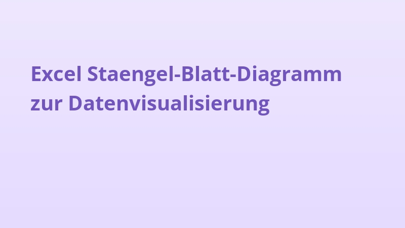Excel Staengel-Blatt-Diagramm zur Datenvisualisierung
