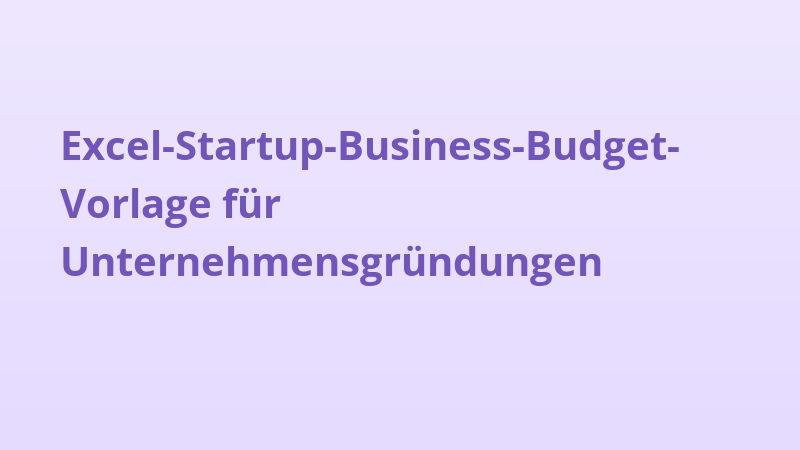 Excel-Startup-Business-Budget-Vorlage für Unternehmensgründungen