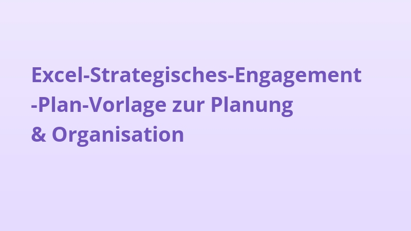 Excel-Strategisches-Engagement-Plan-Vorlage zur Planung & Organisation