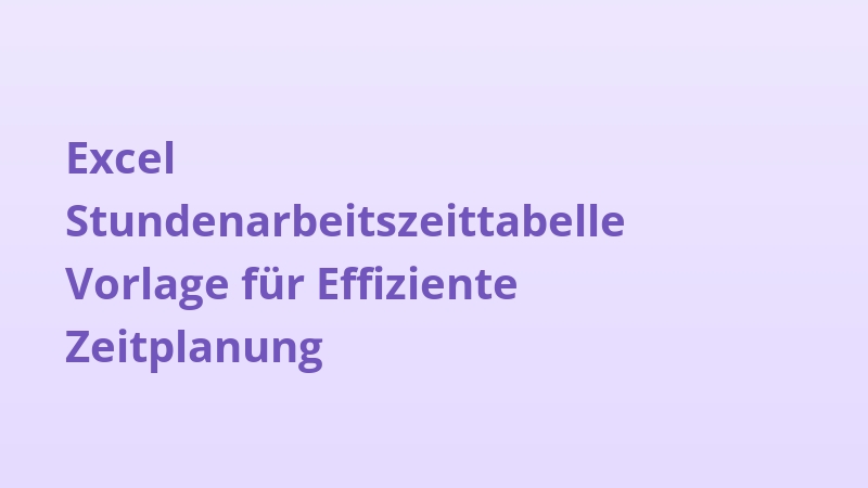 Excel Stundenarbeitszeittabelle Vorlage für Effiziente Zeitplanung