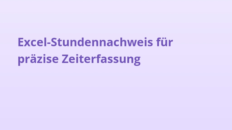 Excel-Stundennachweis für präzise Zeiterfassung