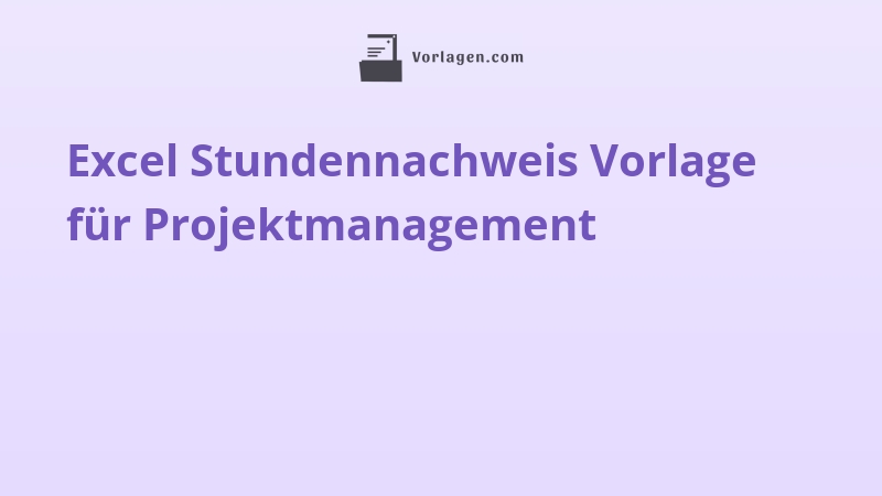 Excel Stundennachweis Vorlage für Projektmanagement