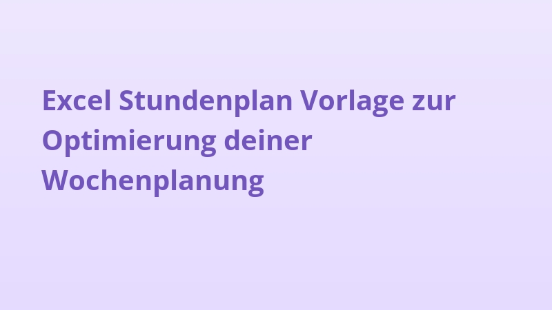 Excel Stundenplan Vorlage zur Optimierung deiner Wochenplanung