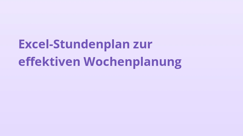 Excel-Stundenplan zur effektiven Wochenplanung