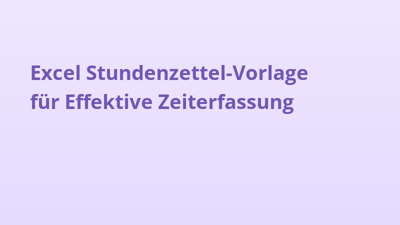 Excel Stundenzettel-Vorlage für Effektive Zeiterfassung