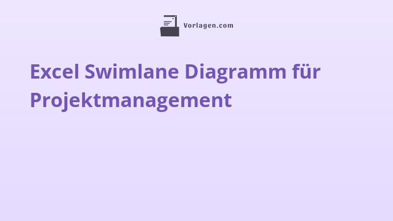 Excel Swimlane Diagramm für Projektmanagement