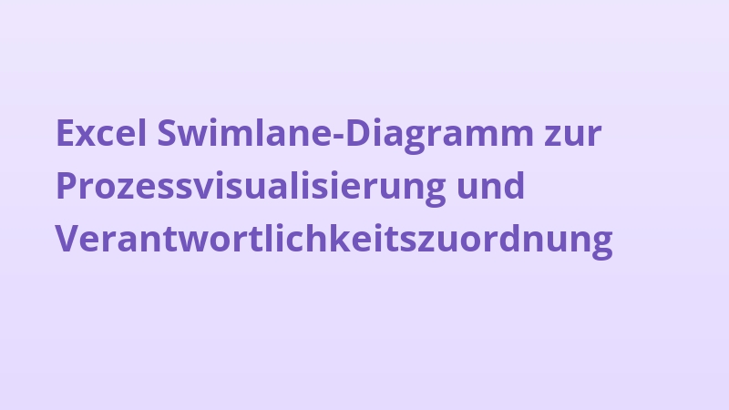 Excel Swimlane-Diagramm zur Prozessvisualisierung und Verantwortlichkeitszuordnung