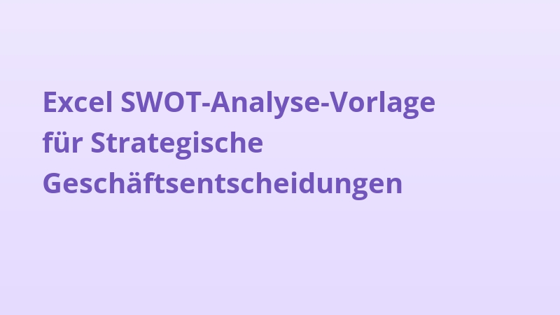 Excel SWOT-Analyse-Vorlage für Strategische Geschäftsentscheidungen