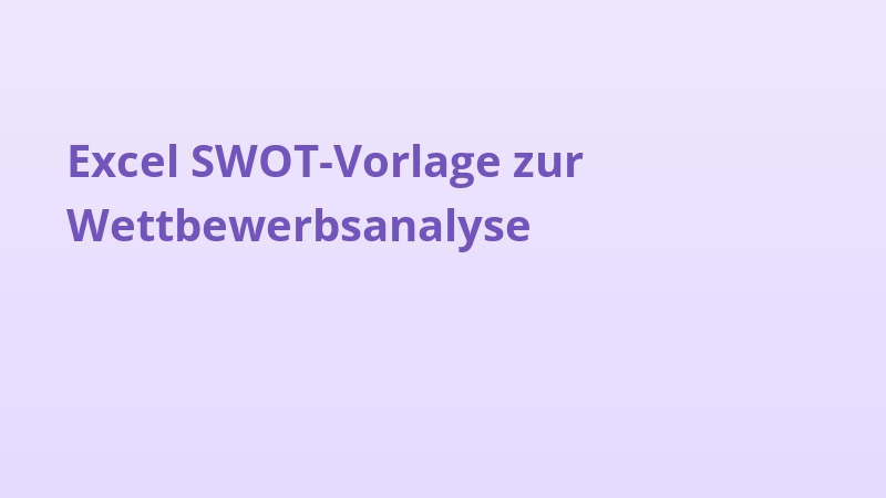 Excel SWOT-Vorlage zur Wettbewerbsanalyse