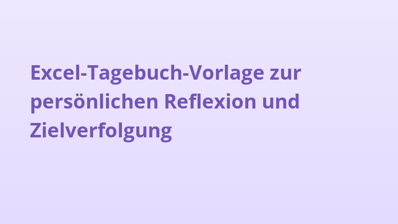 Excel-Tagebuch-Vorlage zur persönlichen Reflexion und Zielverfolgung