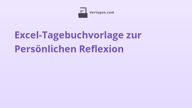 Excel-Tagebuchvorlage zur Persönlichen Reflexion