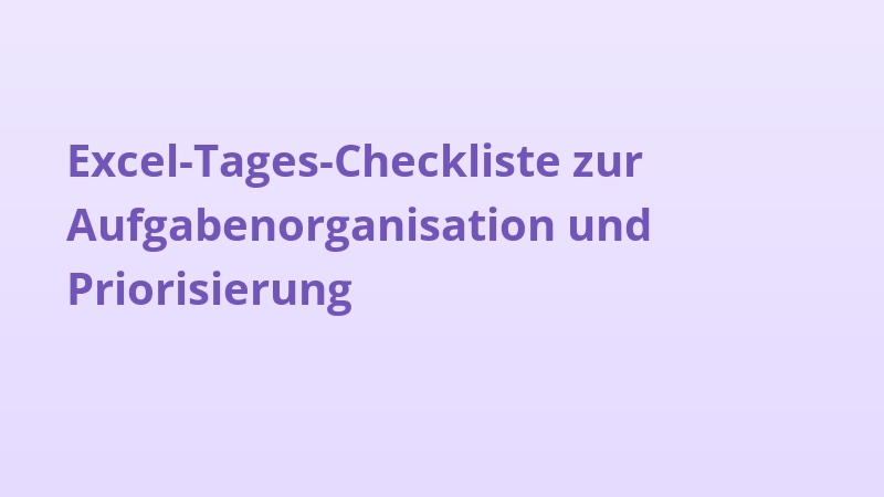 Excel-Tages-Checkliste zur Aufgabenorganisation und Priorisierung
