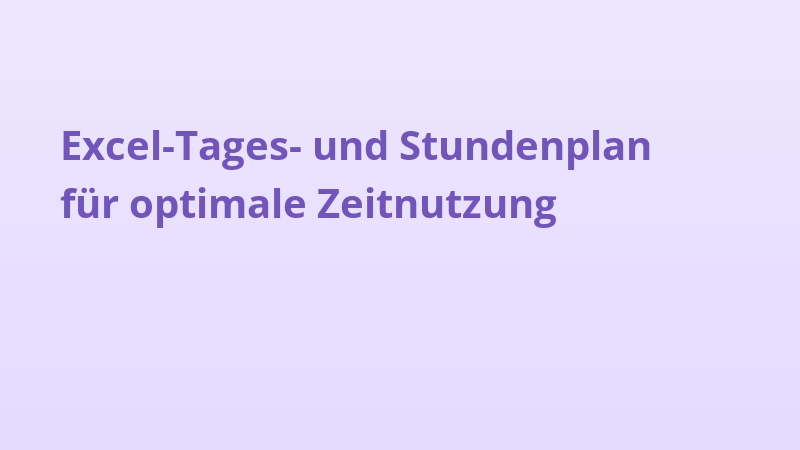 Excel-Tages- und Stundenplan für optimale Zeitnutzung