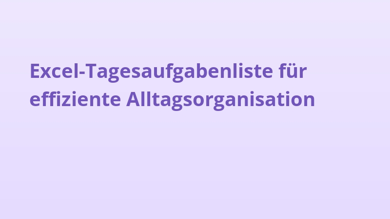 Excel-Tagesaufgabenliste für effiziente Alltagsorganisation
