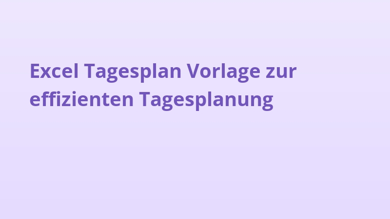 Excel Tagesplan Vorlage zur effizienten Tagesplanung