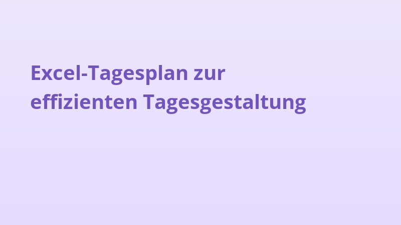 Excel-Tagesplan zur effizienten Tagesgestaltung