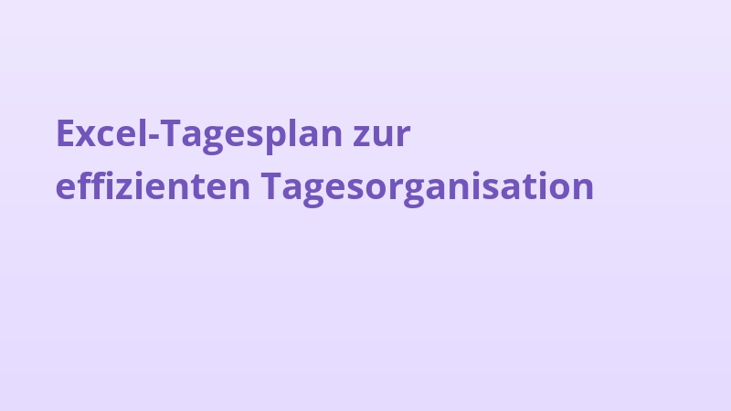 Excel-Tagesplan zur effizienten Tagesorganisation