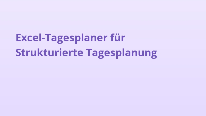 Excel-Tagesplaner für Strukturierte Tagesplanung