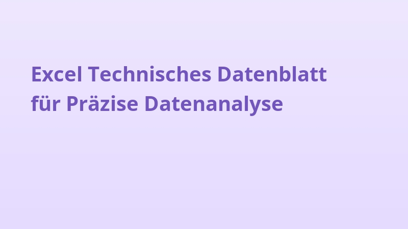 Excel Technisches Datenblatt für Präzise Datenanalyse