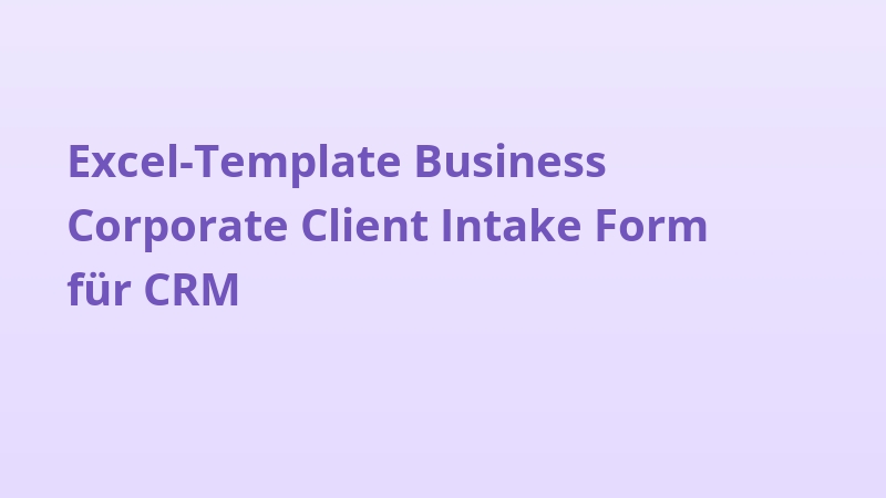 Excel-Template Business Corporate Client Intake Form für CRM