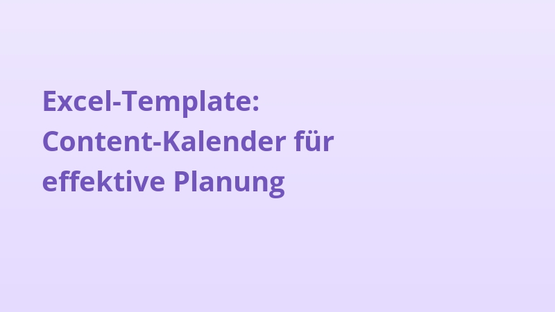 Excel-Template: Content-Kalender für effektive Planung