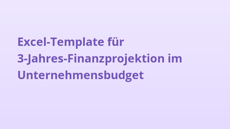 Excel-Template für 3-Jahres-Finanzprojektion im Unternehmensbudget