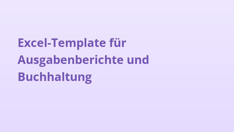 Excel-Template für Ausgabenberichte und Buchhaltung