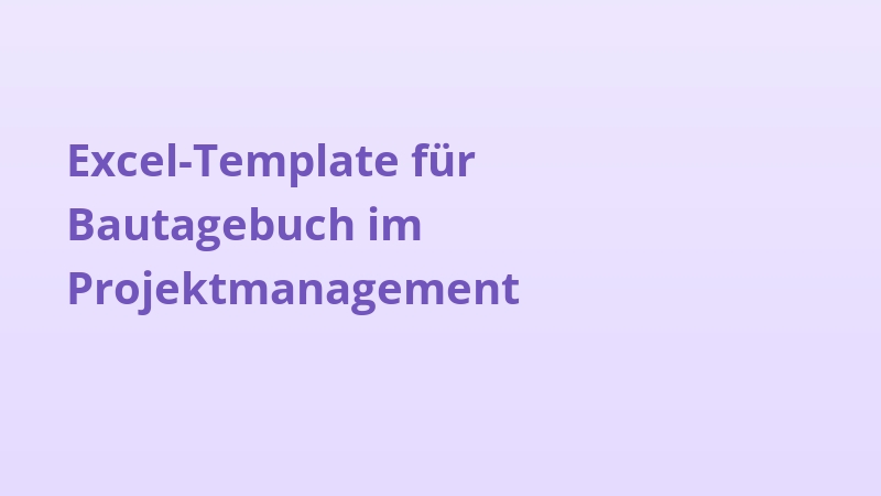 Excel-Template für Bautagebuch im Projektmanagement