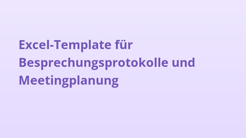 Excel-Template für Besprechungsprotokolle und Meetingplanung