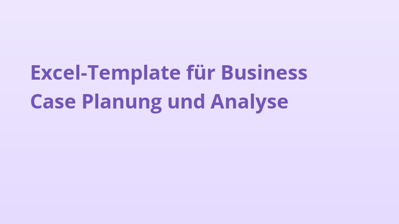 Excel-Template für Business Case Planung und Analyse