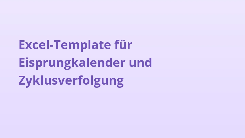 Excel-Template für Eisprungkalender und Zyklusverfolgung