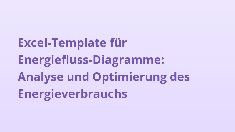 Excel-Template für Energiefluss-Diagramme: Analyse und Optimierung des Energieverbrauchs