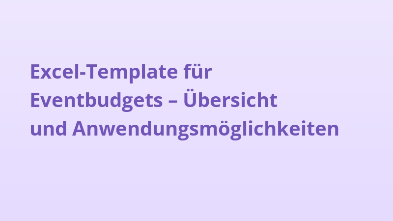 Excel-Template für Eventbudgets – Übersicht und Anwendungsmöglichkeiten