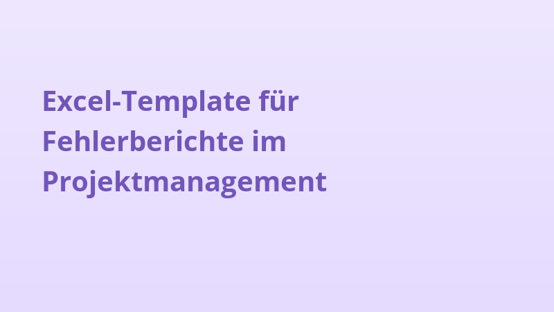 Excel-Template für Fehlerberichte im Projektmanagement