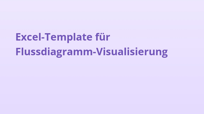 Excel-Template für Flussdiagramm-Visualisierung