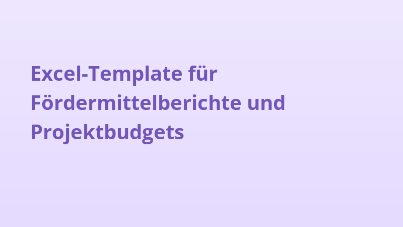 Excel-Template für Fördermittelberichte und Projektbudgets
