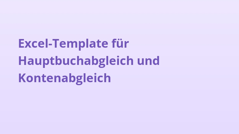 Excel-Template für Hauptbuchabgleich und Kontenabgleich