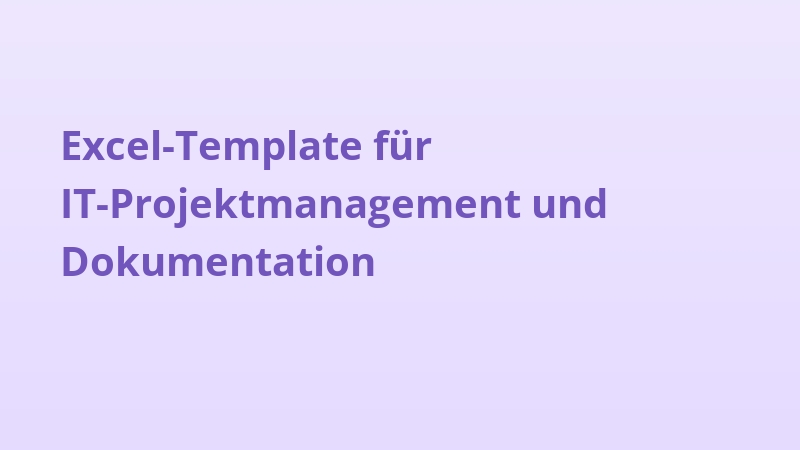 Excel-Template für IT-Projektmanagement und Dokumentation