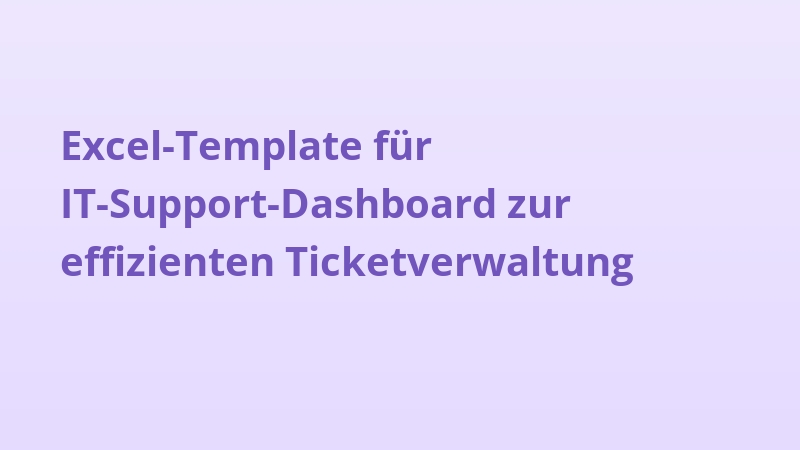 Excel-Template für IT-Support-Dashboard zur effizienten Ticketverwaltung