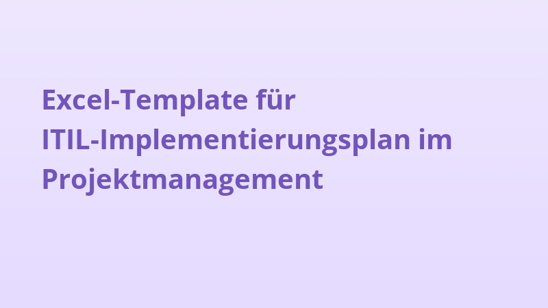 Excel-Template für ITIL-Implementierungsplan im Projektmanagement
